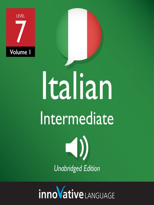 Cover image for Learn Italian: Level 7: Intermediate Italian, Volume 1